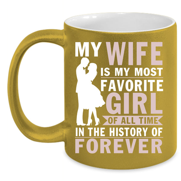 My Wife Is My Most Favorite Girl Coffee Mug, Cool Married Coffee Cup