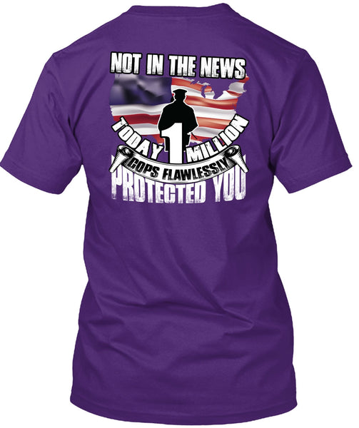 Cops Flawlessly Protected You T Shirt, Being A Police T Shirt