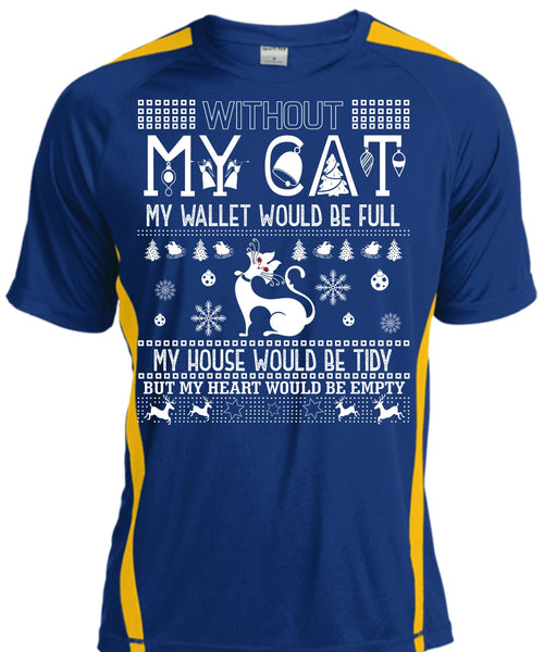 Without My Cat My Wallet Would Be Full T Shirt, My Heart Would Be Empty T Shirt, Cool Shirt