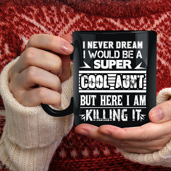I Would Be A Cool Aunt Coffee Mug, I Love My Aunt Coffee Cup