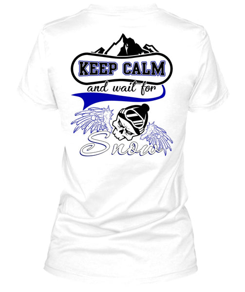 Keep Calm And Wait For Snow T Shirt, I Love Skiing T Shirt