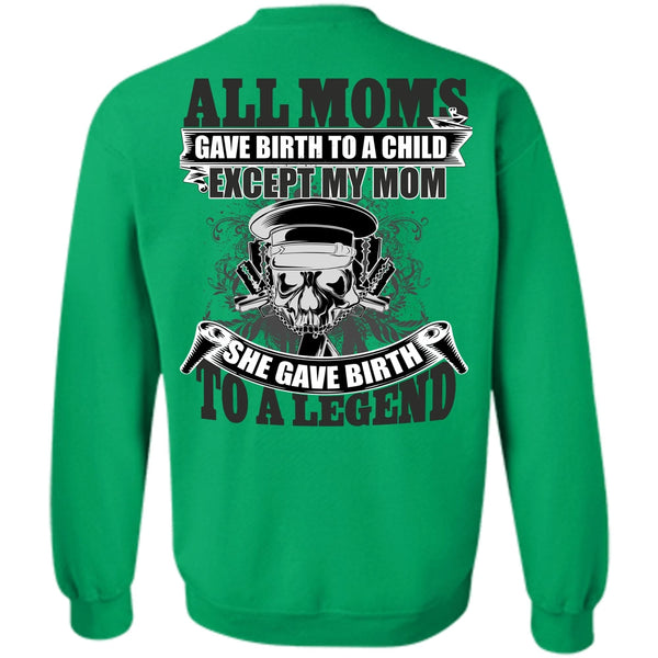 I Love Mom T Shirt, She Gave Birth To A Legend Sweatshirt