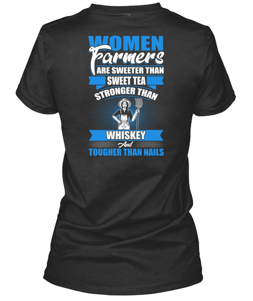 Women Farmers Are Sweeter T Shirt, Being A Farmer T Shirt