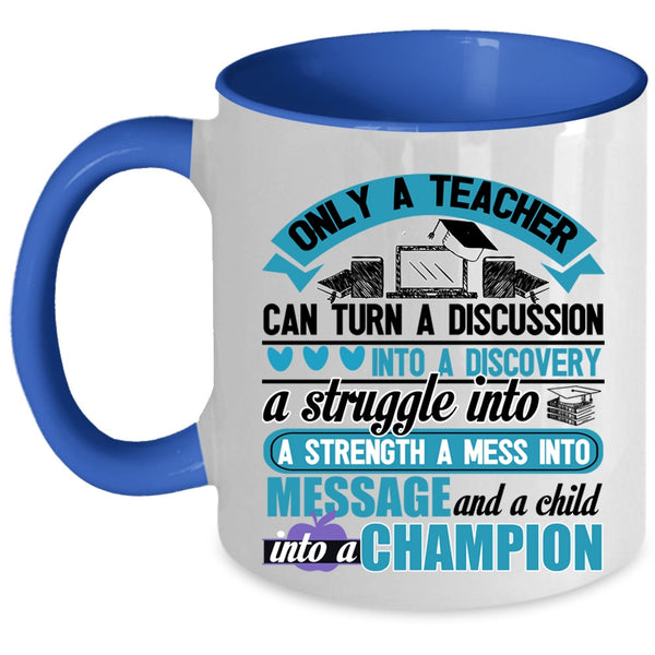 Funny Teacher Coffee Mug, Only A Teacher Can Turn A Discussion Accent Mug