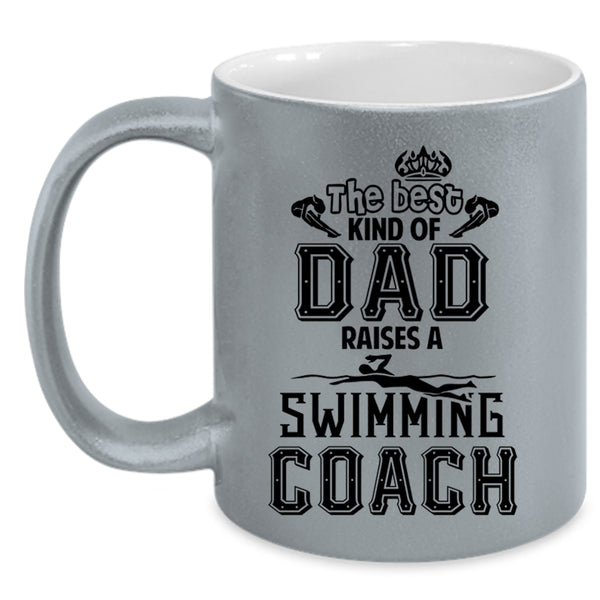 Cool Dad Coffee Mug, The Best Kind Of Dad Raises Swimming Coach Accent Mug