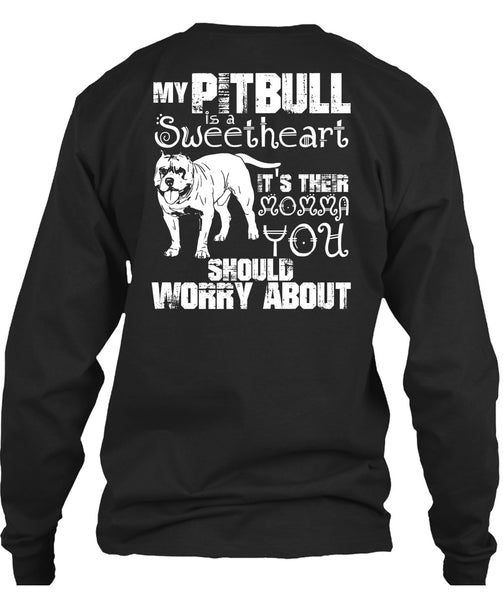 My Pit Bull Is Sweetheart T Shirt, It's Their Momma You T Shirt
