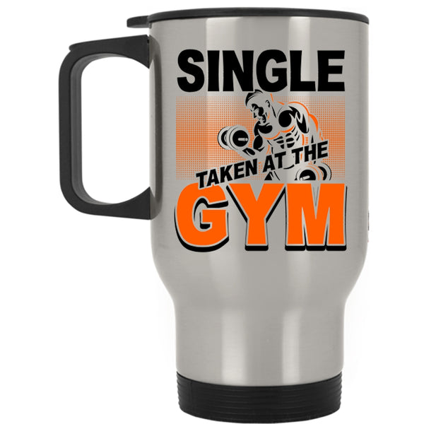 Funny Gymnast Travel Mug, Single Taken At The Gym Mug
