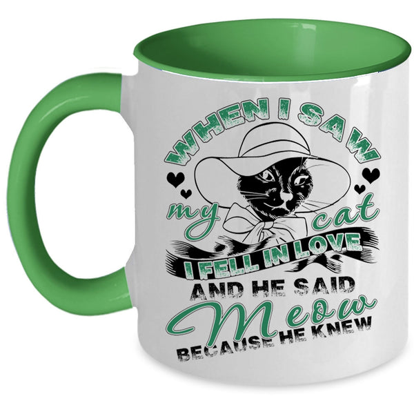 I Fell In Love And He Said Meow Coffee Mug, When I Saw My Cat Accent Mug