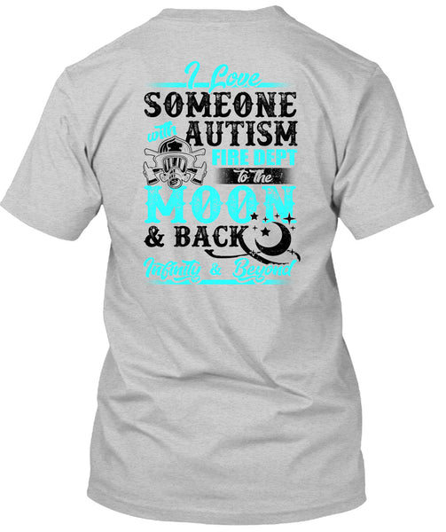 I Love Someone With Autism T Shirt, Being A Firefighter T Shirt