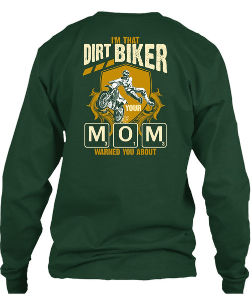 I'm That Dirt Biker Your Mom T Shirt, Being A Biker T Shirt