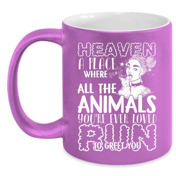 Heaven A Place Where All The Animals Coffee Mug, You're Ever Loved Run To Greet You Coffee Cup