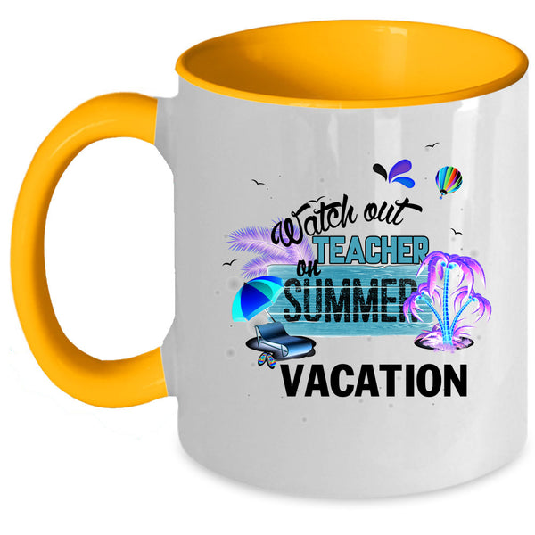 Outdoor Coffee Mug, Watch Out Teacher On Summer Vacation Accent Mug