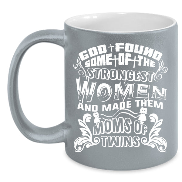 The Strongest Women Coffee Mug, Made Them Moms Of Twins Coffee Cup