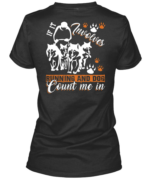If It Involves Running T Shirt, Dog Count Me In T Shirt