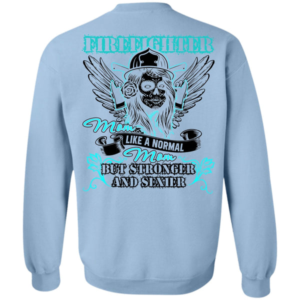 I Love Firefighter T Shirt, Firefighter Mom Like A Normal Mom Sweatshirt