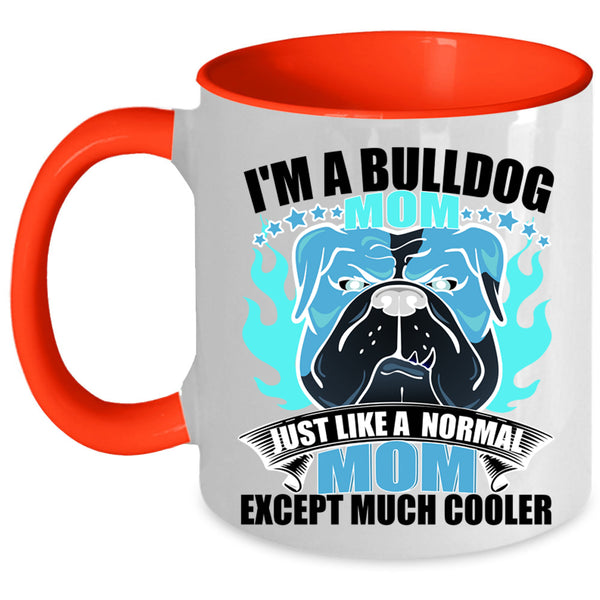 Normal Mom Coffee Mug, I'm A Bulldog Mom Accent Mug
