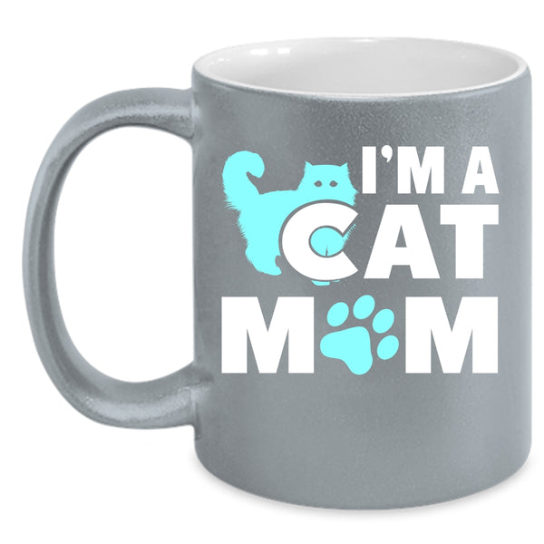 I'm A Cat Mom Mug, I Love My Cats Cup