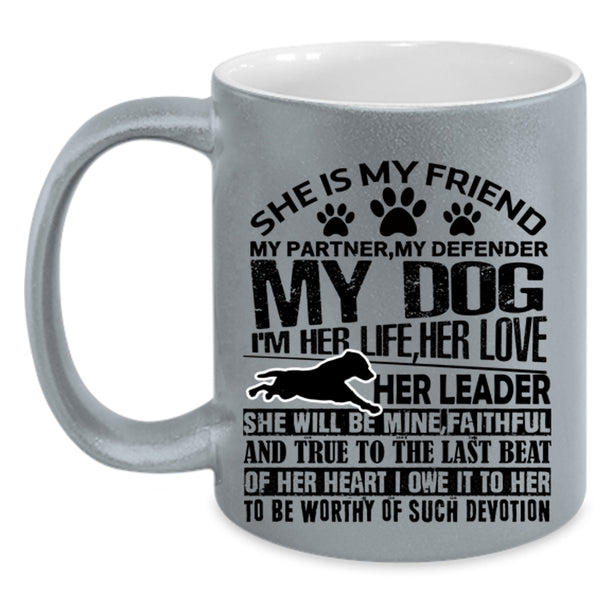 My Dog Coffee Mug, She Is My Friend My Partner Accent Mug