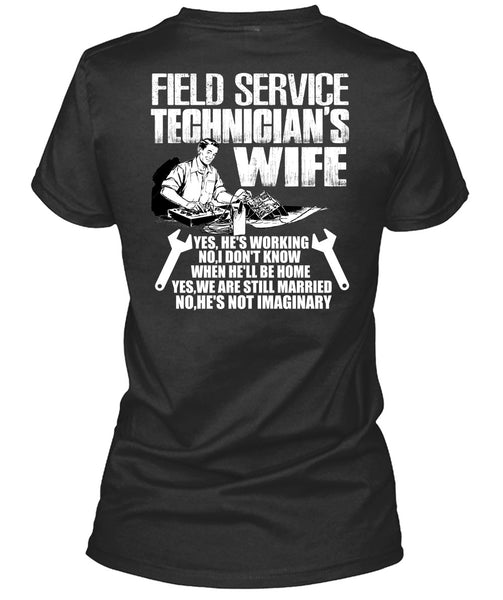 Field Service Technician's Wife T Shirt, We Are Still Married T Shirt