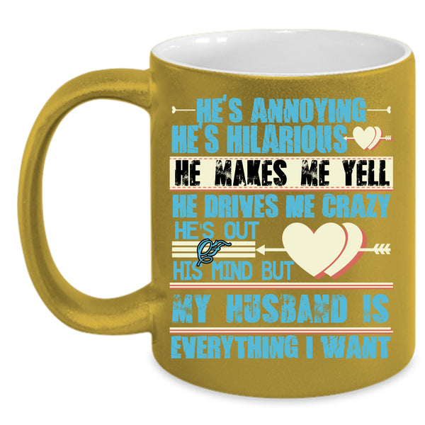 My Husband Is Everything I Want Coffee Mug, Handsome Husband Coffee Cup