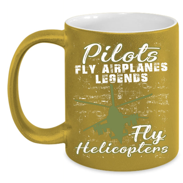 Pilots Fly Airplanes Coffee Mug, Fly Helicopters Coffee Cup