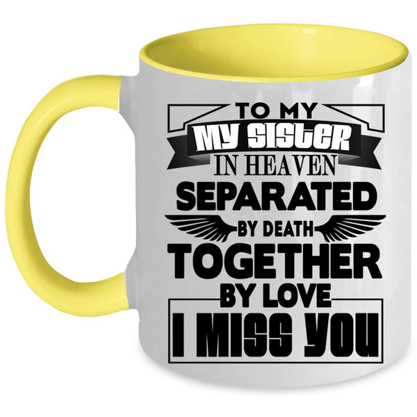 I Miss you Coffee Mug, To My Sister In Heaven Accent Mug