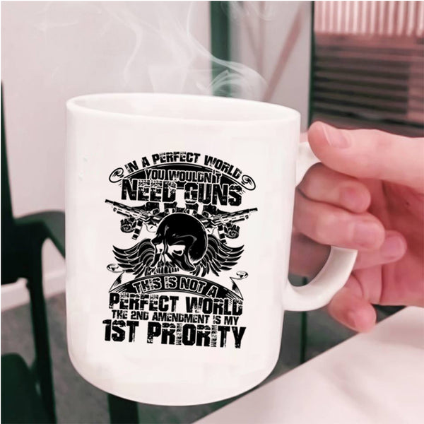 Funny Saying Coffee Mug, You Wouldn't Need Guns Cup