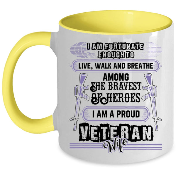 I Am A Proud Veteran Wife Coffee Mug, I Am Fortunate Enough To Live Accent Mug