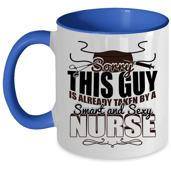 Cute Love Coffee Mug, This Guy Is Already Taken By A Smart Nurse Accent Mug