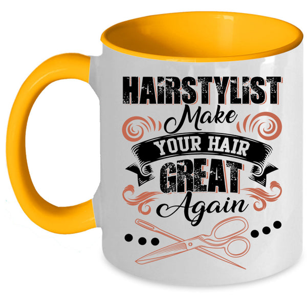 Funny Hairstylist Coffee Mug, Hairstylist Make Your Hair Great Again Accent Mug