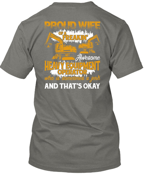 Proud Wife Of A Heavy Equipment Operator T Shirt, Being A Wife T Shirt