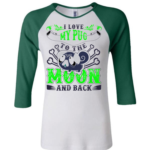I Love My Pug T Shirt, Moon And Back T Shirt, Awesome T-Shirts