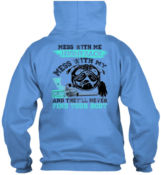 I Fight Back Mess With My Pug T Shirt, I Love Pug T Shirt