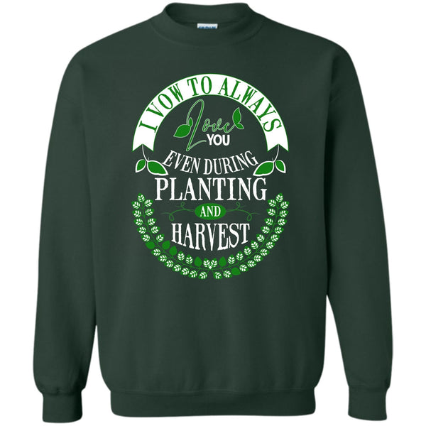 Even During Planting T Shirt, Harvest Sweatshirt