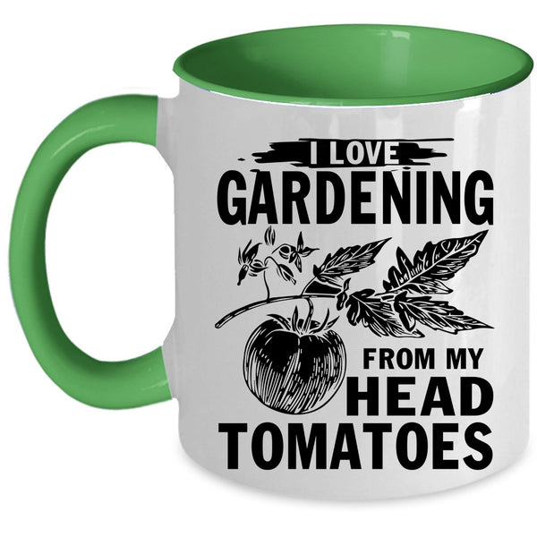 Cute Coffee Mug, I Love Gardening From My Head Tomatoes Accent Mug