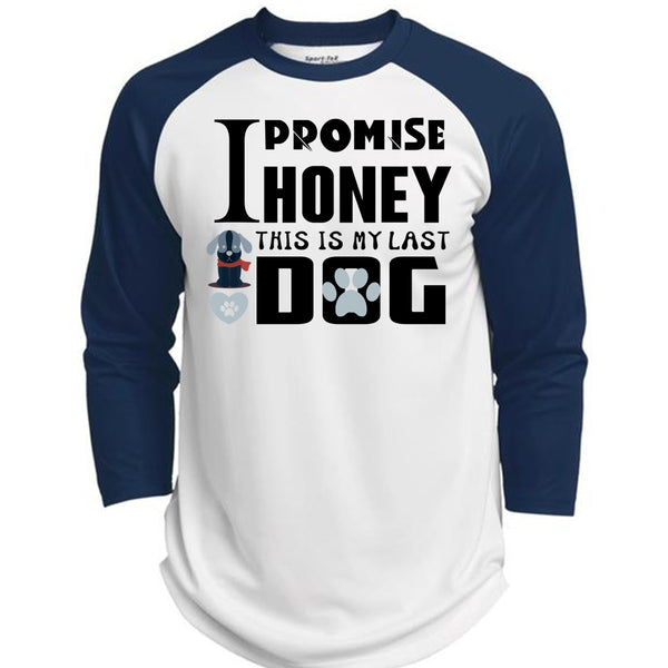 I Promise Honey This Is My Last Dog T Shirt, My Favorite T Shirt  (Polyester Game Baseball Jersey)