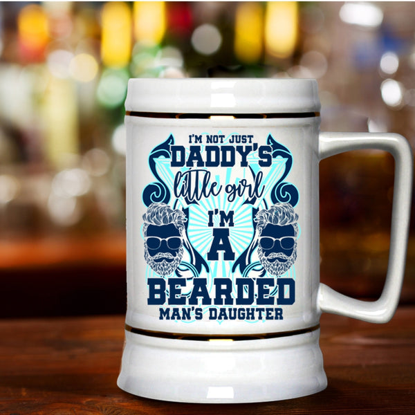 I'm A Bearded Man's Daughter Beer Stein 22oz, I'm Not Just Daddy's Little Girl Beer Mug