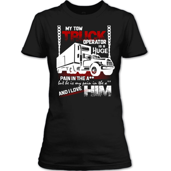 My Tow Truck Operator T Shirt, I Love Him T Shirt