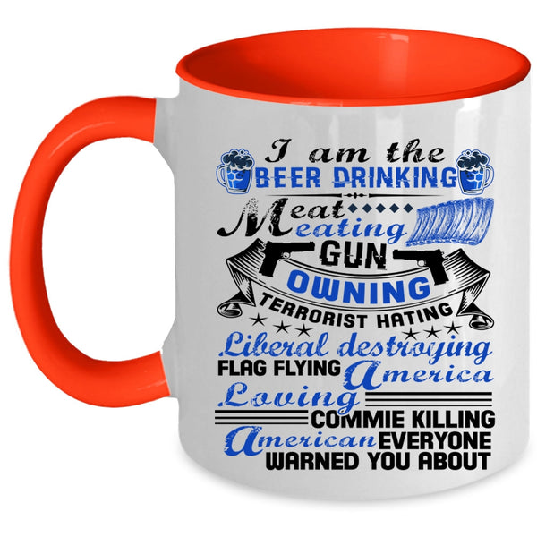America Loving Coffee Mug, I Am The Beer Drinking Eat Meating Accent Mug
