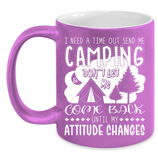 I Need A Time Out Send Me Camping Coffee Mug, Outdoor Coffee Cup