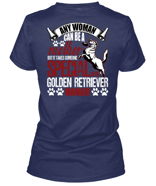Any Woman Can Be A Mother T Shirt, Golden Retriever Mama T Shirt
