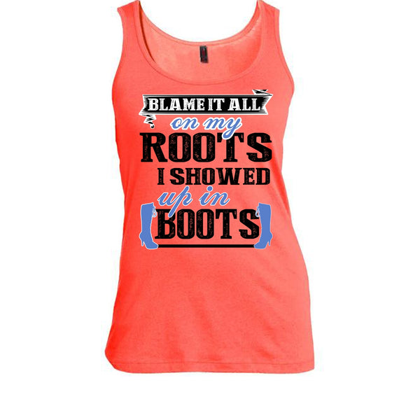 Blame It All On My Roots T Shirt, Coolest My Boots T Shirt, Awesome t-shirts