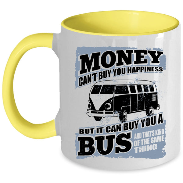 It Can Buy You A Bus Coffee Mug, Money Can't Buy Happiness Accent Mug