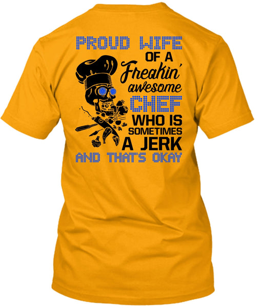 Proud Wife Of A Freaking Awesome Chef T Shirt, I Love Cooking T Shirt