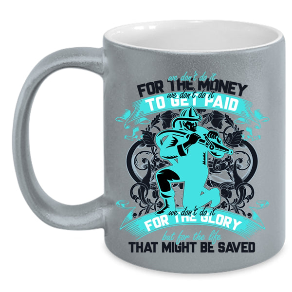 Cool Firefighter Coffee Mug, We Don't Do It For The Money Accent Mug