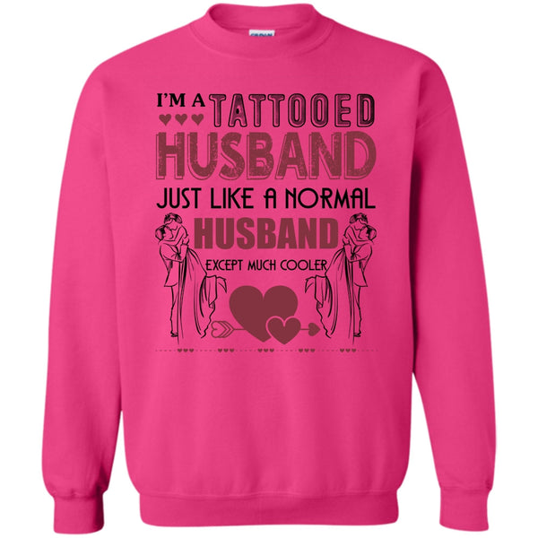 Tattooed Husband T Shirt, I'm A Tattooed Husband Sweatshirt