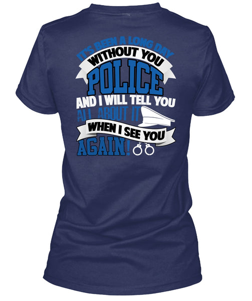 Long Day Without You Police T Shirt, Being A Police T Shirt