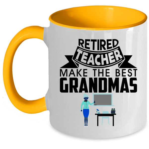 Cute Grandmas Coffee Mug, Retired Teacher Make The Best Grandmas Accent Mug