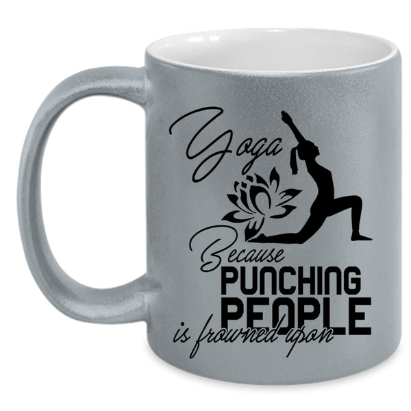 Because Pinching People Is Frowned Upon Coffee Mug, Yoga Accent Mug