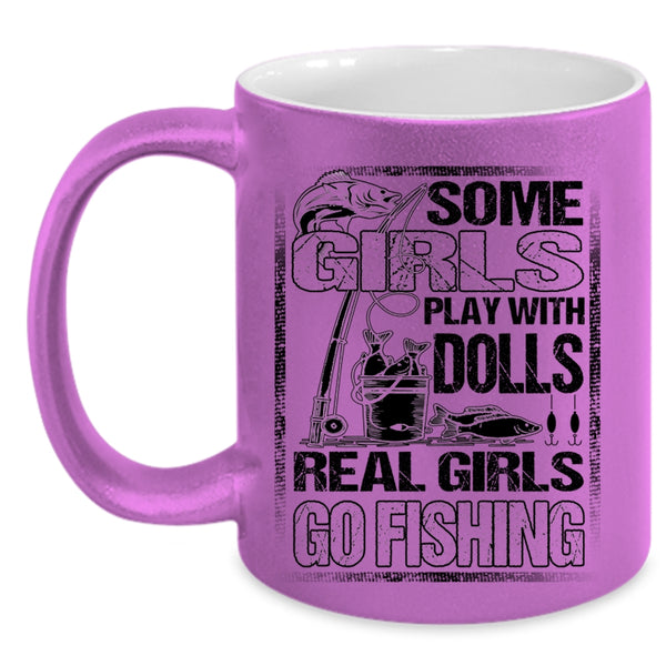 Real Girls Go Fishing Coffee Mug, Some Girls Play With Dools Accent Mug